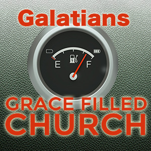 Galatians - A Grace Filled Church